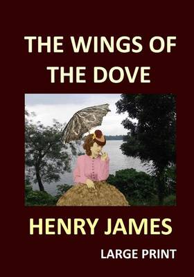 Book cover for THE WINGS OF THE DOVE HENRY JAMES Large Print