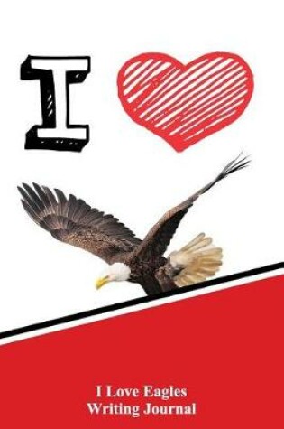 Cover of I Love Eagles Writing Journal