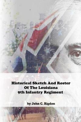 Book cover for Historical Sketch And Roster Of The Louisiana 9th Infantry Regiment