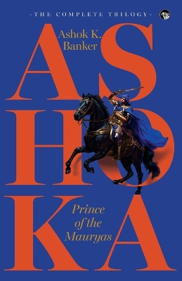 Book cover for Ashoka, Prince of the Mauryas the Complete Trilogy