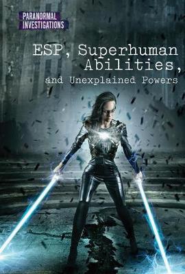 Cover of Esp, Superhuman Abilities, and Unexplained Powers