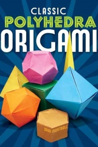 Cover of Classic Polyhedra Origami