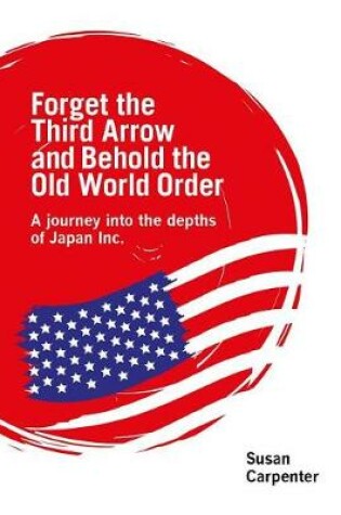 Cover of Forget the Third Arrow and Behold the Old World Order