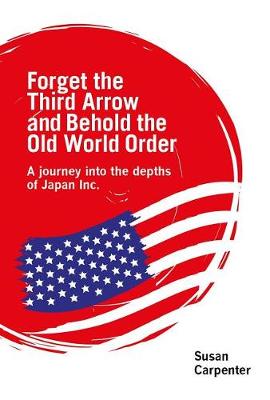 Book cover for Forget the Third Arrow and Behold the Old World Order