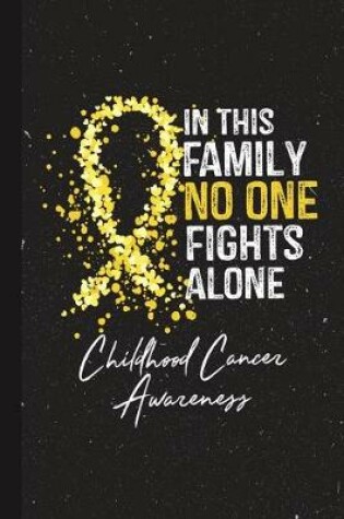 Cover of In This Family No One Fights Alone Childhood Cancer Awareness