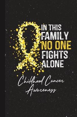 Book cover for In This Family No One Fights Alone Childhood Cancer Awareness