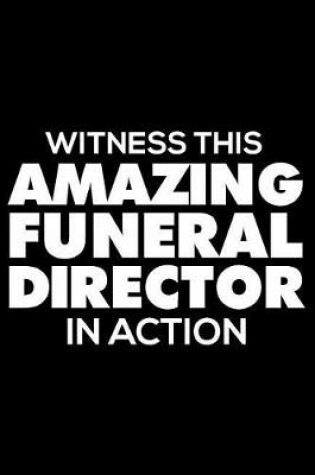 Cover of Witness This Amazing Funeral Director in Action