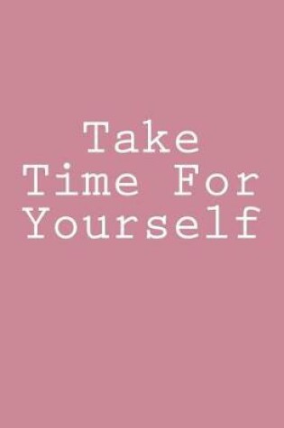 Cover of Take Time For Yourself