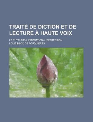 Book cover for Traite de Diction Et de Lecture a Haute Voix; Le Rhythme--L'Intonation--L'Expression