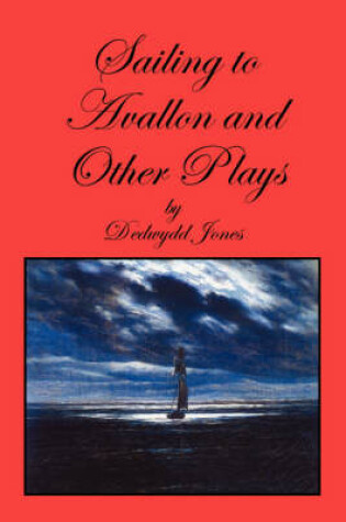 Cover of Sailing to Avallon and Other Plays