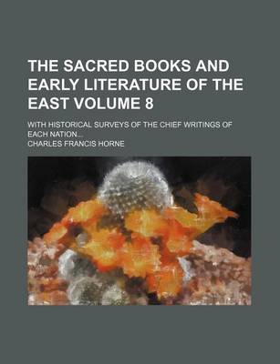 Book cover for The Sacred Books and Early Literature of the East; With Historical Surveys of the Chief Writings of Each Nation Volume 8