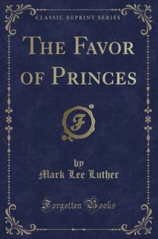 Cover of The Favor of Princes (Classic Reprint)