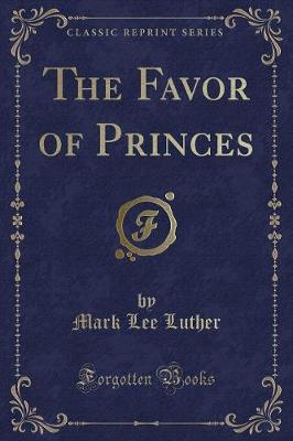 Book cover for The Favor of Princes (Classic Reprint)