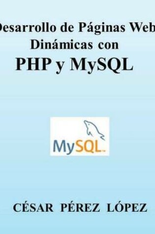 Cover of Desarrollo de Páginas Web Dinámicas Con PHP Y MySQL