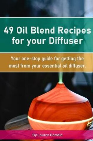 Cover of 49 Oil Blend Recipes for your Diffuser