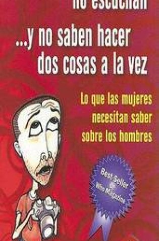 Cover of Por Que los Hombres No Escuchan...y No Saben Hacer DOS Cosas a la Vez