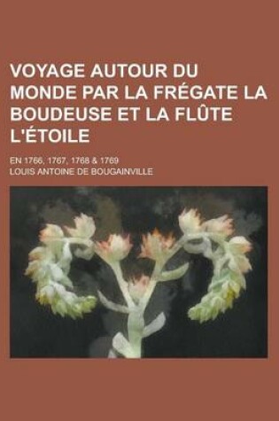 Cover of Voyage Autour Du Monde Par La Fregate La Boudeuse Et La Flute L'Etoile; En 1766, 1767, 1768 & 1769