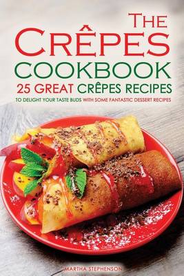 Book cover for The Crepes Cookbook - 25 Great Crepes Recipes