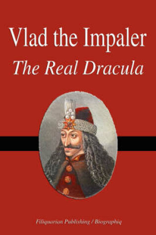 Cover of Vlad the Impaler - The Real Dracula (Biography)