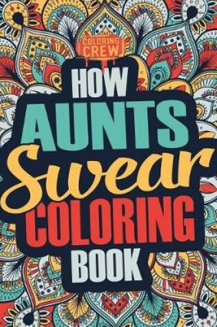 Cover of How Aunts Swear Coloring Book