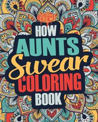 Book cover for How Aunts Swear Coloring Book