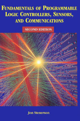 Cover of Fundamentals of Programmable Logic Controllers, Sensors, and Communications