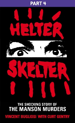 Book cover for Helter Skelter: Part Four of the Shocking Manson Murders