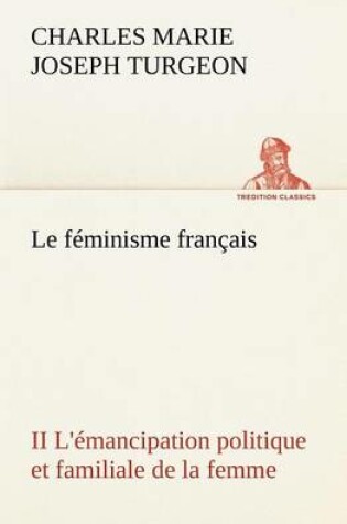 Cover of Le féminisme français II L'émancipation politique et familiale de la femme