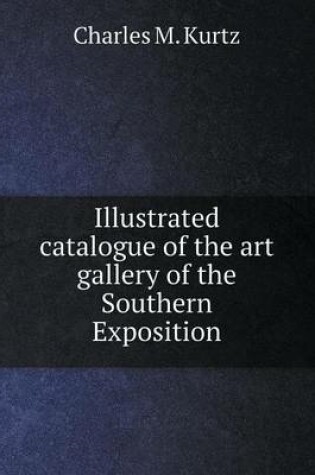 Cover of Illustrated catalogue of the art gallery of the Southern Exposition