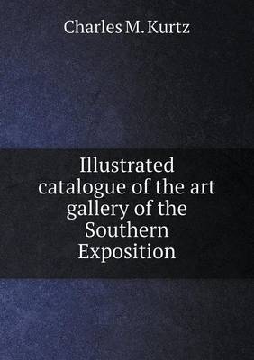 Book cover for Illustrated catalogue of the art gallery of the Southern Exposition