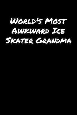 Book cover for World's Most Awkward Ice Skater Grandma