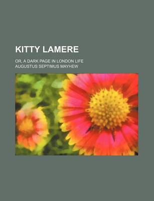 Book cover for Kitty Lamere; Or, a Dark Page in London Life