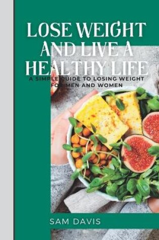 Cover of Lose weight and live a healthy life