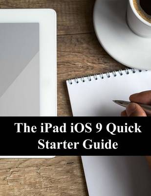 Book cover for The iPad iOS 9 Quick Starter Guide