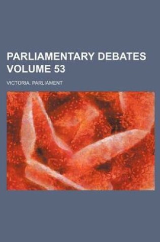 Cover of Parliamentary Debates Volume 53