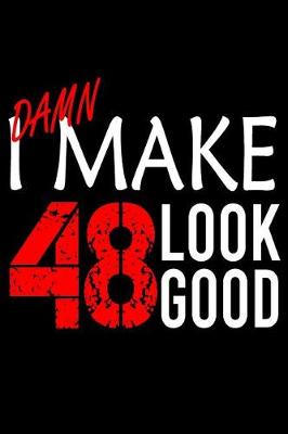 Book cover for I Make 48 Look Good