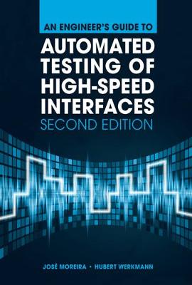 Book cover for An Engineer's Guide to Automated Testing of High-Speed Interfaces, Second Edition