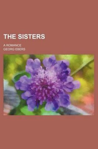 Cover of The Sisters (Volume 1-2); A Romance