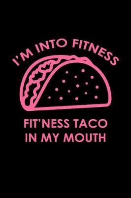 Book cover for I'm into fitness fit'ness taco in my mouth