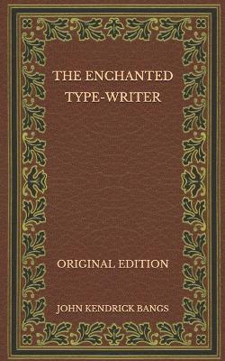 Book cover for The Enchanted Type-Writer - Original Edition