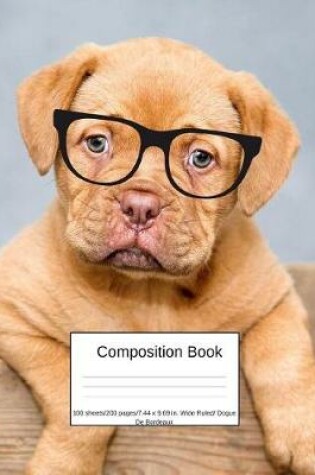 Cover of Composition Book 100 Sheets/200 Pages/7.44 X 9.69 In. Wide Ruled/ Dogue de Bordeaux