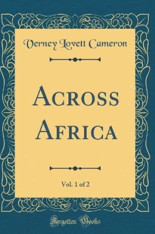 Cover of Across Africa, Vol. 1 of 2 (Classic Reprint)