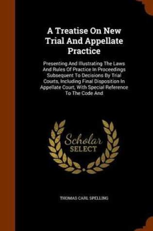 Cover of A Treatise on New Trial and Appellate Practice