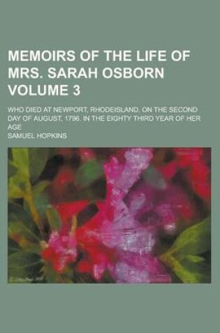 Cover of Memoirs of the Life of Mrs. Sarah Osborn; Who Died at Newport, Rhodeisland, on the Second Day of August, 1796. in the Eighty Third Year of Her Age Vol