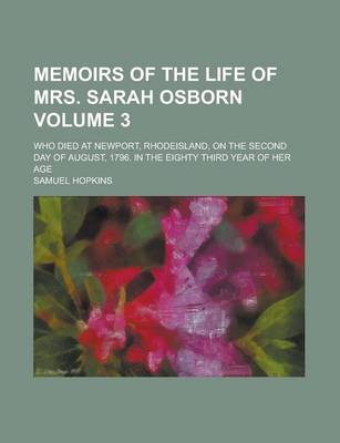 Book cover for Memoirs of the Life of Mrs. Sarah Osborn; Who Died at Newport, Rhodeisland, on the Second Day of August, 1796. in the Eighty Third Year of Her Age Vol