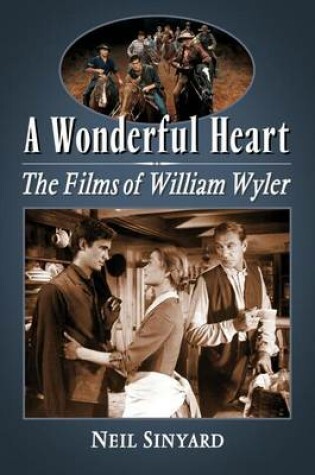 Cover of Wonderful Heart, A: The Films of William Wyler