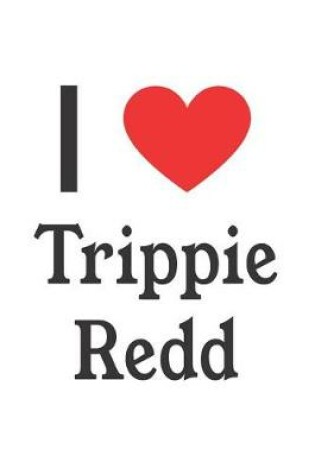 Cover of I Love Trippie Redd