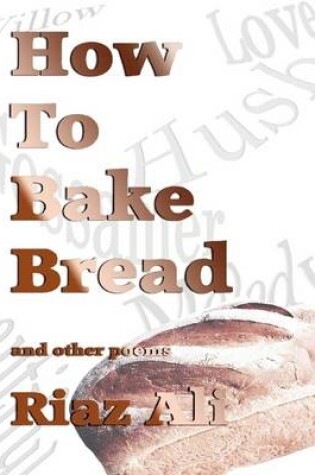 Cover of How to Bake Bread - And Other Poems