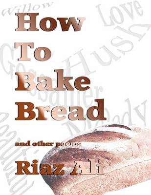 Book cover for How to Bake Bread - And Other Poems