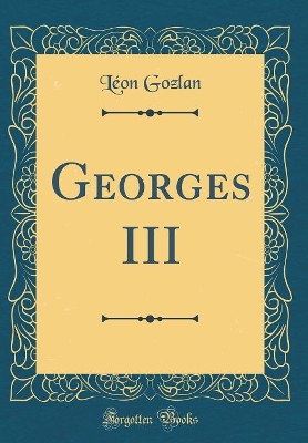 Book cover for Georges III (Classic Reprint)